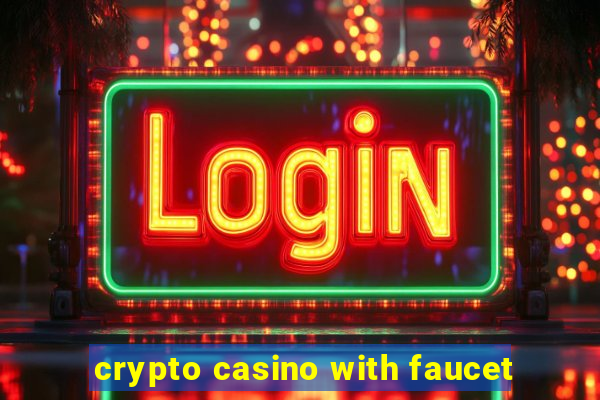 crypto casino with faucet